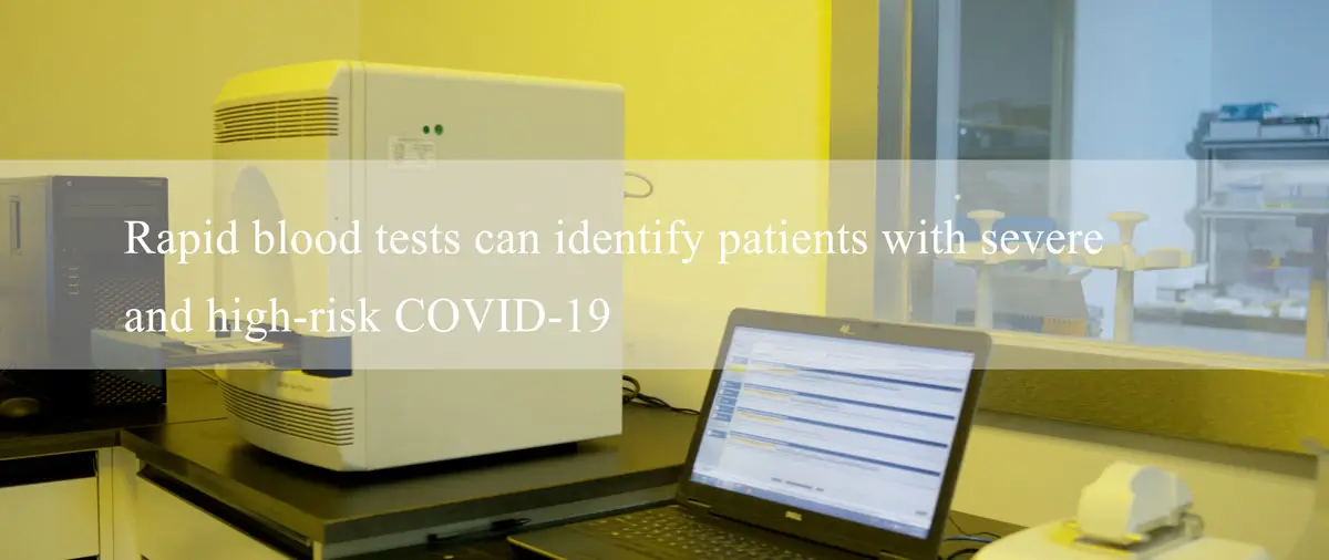 Rapid blood tests can identify patients with severe and high-risk COVID-19